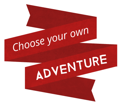 Choose your own adventure